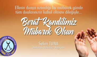 Dodurga Belediye Başkanı Selim Tuna’nın Berat Kandili  Mesajı