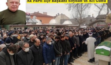 Ak Parti İlçe Başkanı Soydan’ın Acı günü