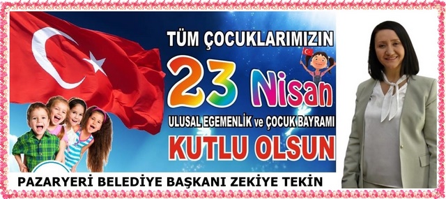 PAZARYERİ BELEDİYE BAŞKANI TEKİN’İN 23 NİSAN KUTLAMASI