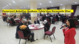 Pazaryeri Belediye Başkanı Tekin’den Personele İftar