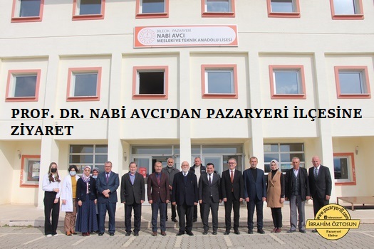 PROF. DR. NABİ AVCI’DAN PAZARYERİ İLÇESİNE ZİYARET