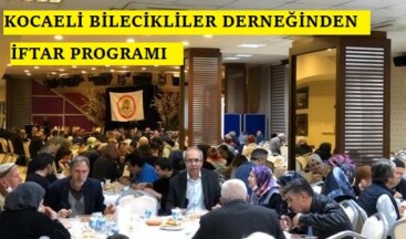 KOCAELİ BİLECİKLİLER DERNEĞİNDEN İFTAR