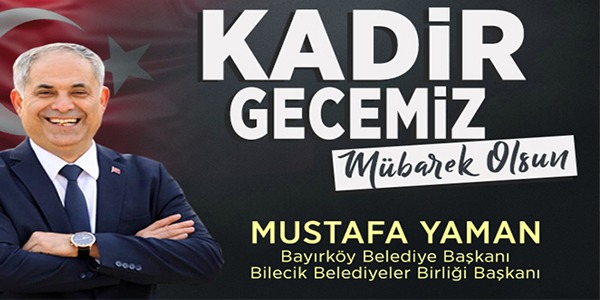 Bayırköy Belediye Başkanı Mustafa Yaman’ın Kadir Gecesi Mesajı