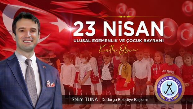 Dodurga Belediye Başkanı Selim Tuna’nın 23 Nisan Mesajı