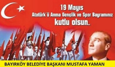 BAYIRKÖY BELEDİYE BAŞKANI YAMAN’IN 19 MAYIS KUTLAMA MESAJI