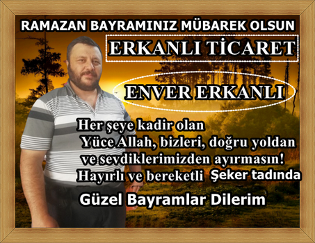 ERKANLI TİCARET ENVER ERKANLI’DAN RAMAZAN MESAJI