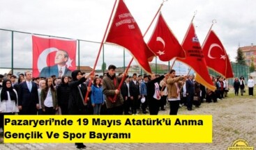 Pazaryeri’nde 19 Mayıs Atatürk’ü Anma Gençlik Ve Spor Bayramı
