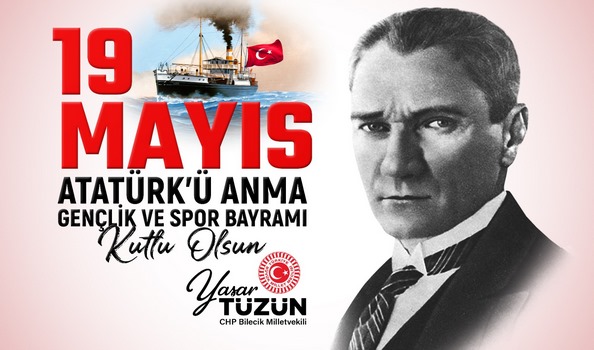 CHP BİLECİK MİLLETVEKİLİ TÜZÜN’ÜN 19 MAYIS GENÇLİK BAYRAMI MESAJI