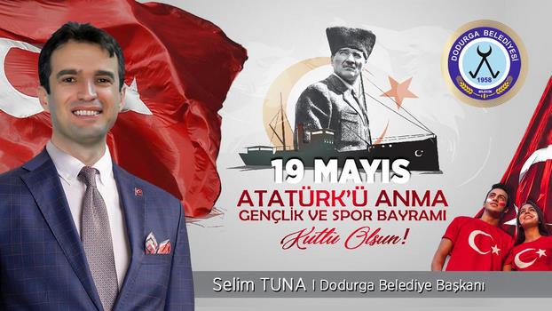 Dodurga Belediye Başkanı Selim Tuna’nın 19 Mayıs Kutlama Mesajı