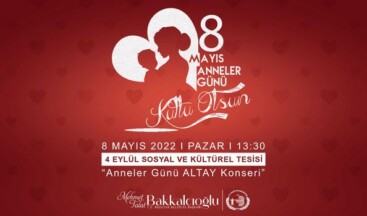 BAŞKAN BAKKALCIOĞLU’NUN ANNELER GÜNÜ MESAJI