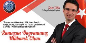 Dodurga Belediye Başkanı Selim Tuna  Ramazan Bayramı dolayısıyla bir mesaj yayınladı
