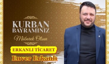 ERKANLI TİCARET ENVER ERKANLI’NIN KURBAN BAYRAM MESAJI
