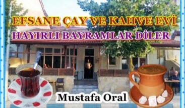 EFSANE ÇAY EVİ MUSTAFA ORAL’IN KURBAN BAYRAM MESAJI