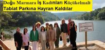 Doğu Marmara İş Kadınları Küçükelmalı Tabiat Parkına Hayran Kaldılar