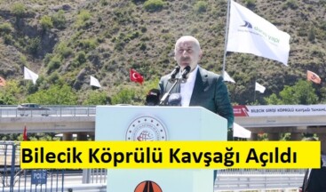 Bilecik Köprülü Kavşağı Açıldı