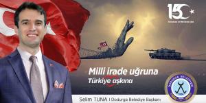 Dodurga Belediye Başkanı Selim Tuna’nın 15 Temmuz Mesajı