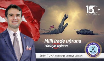 Dodurga Belediye Başkanı Selim Tuna’nın 15 Temmuz Mesajı