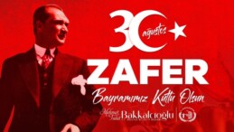 BAŞKAN BAKKALCIOĞLU’NUN 30 AĞUSTOS ZAFER BAYRAMI  MESAJI