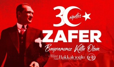 BAŞKAN BAKKALCIOĞLU’NUN 30 AĞUSTOS ZAFER BAYRAMI  MESAJI