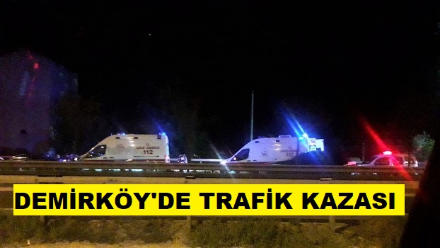 DEMİRKÖY’DE TRAFİK KAZASI