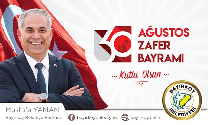 Bayırköy Belediye Başkanı Mustafa Yaman’ın 30 Ağustos Zafer Bayramı Mesajı