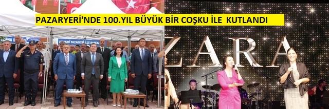 PAZARYERİ İLÇESİNDE 100. YIL KUTLAMALARI MUHTEŞEM OLDU