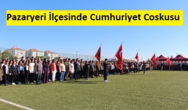 Pazaryeri İlçesinde Cumhuriyet Coskusu