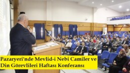 Pazaryeri’nde Mevlid-i Nebi Camiler ve Din Görevlileri Haftası Konferansı