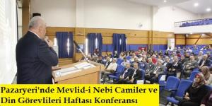 Pazaryeri’nde Mevlid-i Nebi Camiler ve Din Görevlileri Haftası Konferansı