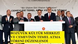 BOZÜYÜK KÜLTÜR MERKEZİ VE CEMEVİNİN TEMEL ATMA TÖRENİ DÜZENLENDİ