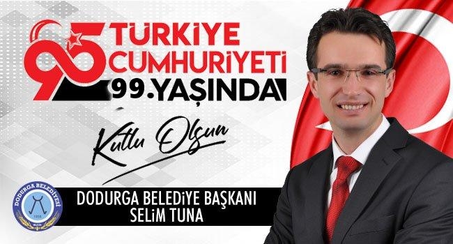Dodurga Belediye Başkanı Selim Tuna’nın Cumhuriyet Bayramı Mesajı