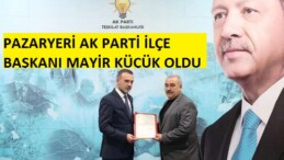 PAZARYERİ AK PARTİ İLÇE BAŞKANI MAYİR KÜÇÜK OLDU