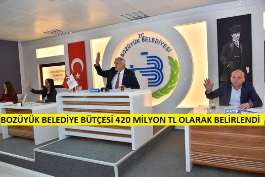 BOZÜYÜK BELEDİYE BÜTÇESİ 420 MİLYON TL OLARAK BELİRLENDİ