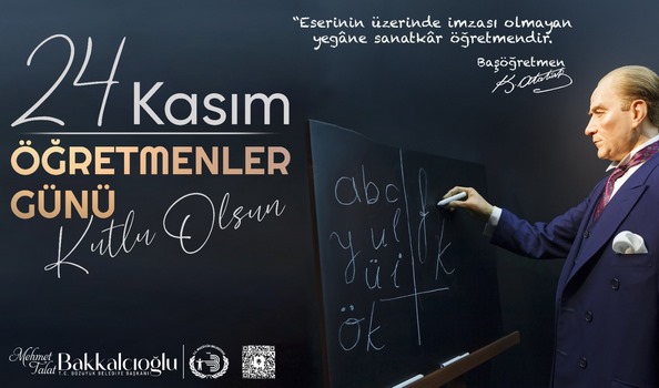 BAŞKAN BAKKALCIOĞLU’NUN ÖĞRETMENLER GÜNÜ MESAJI