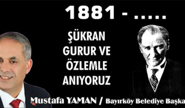 BAYIRKÖY BELEDİYE BAŞKANI MUSTAFA YAMAN’IN 10 KASIM MESAJI