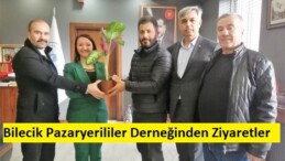 Bilecik Pazaryerililer Derneğinden Ziyaretler