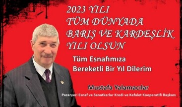 PAZARYERİ ESNAF VE SANATKARLAR KREDİ VE KEFALET KOOP.BŞK. YALAMACILAR’IN YENİ YIL MESAJI
