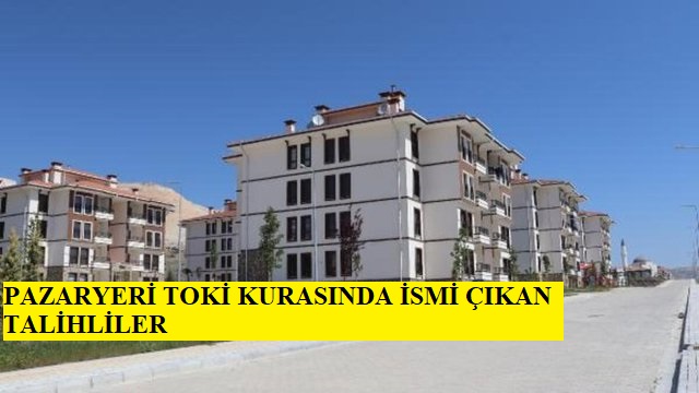 PAZARYERİ İLÇESİNDE TOKİ KURA ÇEKİLİŞİNDE ÇIKAN İSİMLER