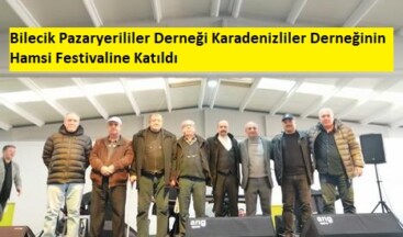 Bilecik Pazaryerililer Derneği Karadenizliler Derneğinin Hamsi Festivaline Katıldı