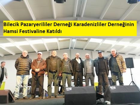 Bilecik Pazaryerililer Derneği Karadenizliler Derneğinin Hamsi Festivaline Katıldı