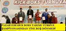 PAZARYERİ KİCK BOKS TAKIMI TÜRKİYE ŞAMPİYONASINDAN YİNE BOŞ DÖNMEDİ