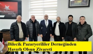 Bilecik Pazaryerililer Derneğinden Hayırlı Olsun Ziyareti