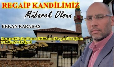 Pazaryeri Tarımsal Kalkınma Koop.Bşk.Karakaş’ın Regaip Kandili Mesajı