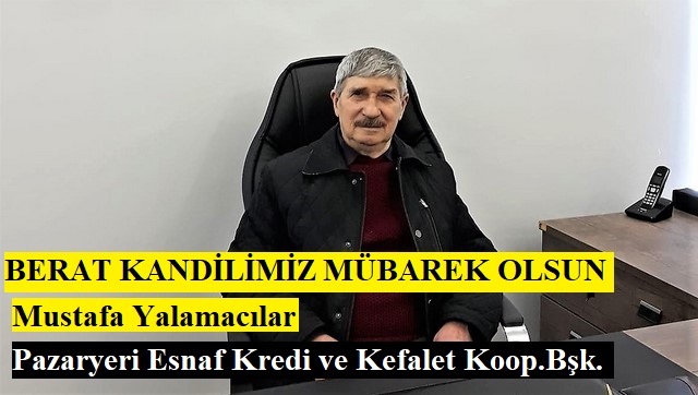 Kredi ve Kefalet Kooperatifi Başkanı Mustafa Yalamacıların Berat Kandili mesajı