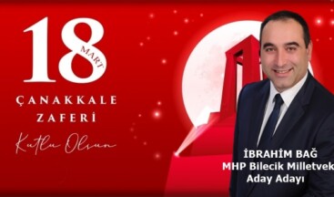 (MHP) Bilecik Milletvekili Aday Adayı İbrahim Bağ 18 Mart Çanakkale Zaferi mesajı