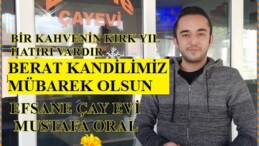 Efsane Çay Kahve Evi Mustafa Oral’ın Berat Kandil Mesajı