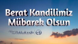 BAŞKAN BAKKALCIOĞLU’NUN BERAT KANDİLİ MESAJI