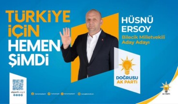 HÜSNÜ ERSOY AK PARTİ BİLECİK MİLLETVEKİLİ ADAY ADAYI OLDU