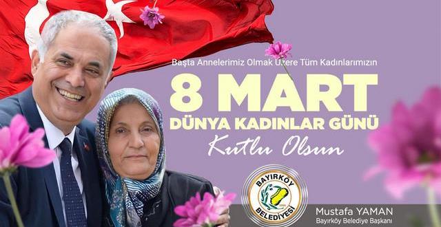 Bayırköy Belediye Başkanı Mustafa Yaman’ın Kadınlar Günü Mesajı