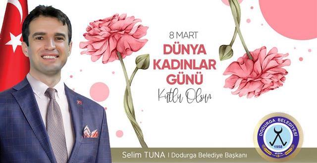 Dodurga Belediye Başkanı Selim Tuna’nın Kadınlar Günü Mesajı